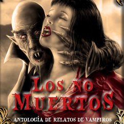 Los no muertos. Antología de relatos de vampiros (MP3-Download) - O'Brien, Fitz James; Ulrichs, Karl Heinrich; James, Montague Rhodes; Linton, Eliza Lynn; von Stenbock, E. M. Stanislaus; Raupach, Ernest; Cholmondeley, Mary; Beringheli, Sebastián