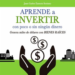 Aprende a invertir, con poco o sin ningún dinero (MP3-Download) - Soriano, Juan Carlos Zamora