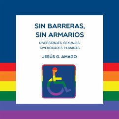 Sin barreras, sin armarios. Diversidades sexuales. Diversidades humanas (MP3-Download) - Amago, Jesús G.
