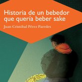 Historia de un bebedor que queria beber sake: Autobiografía inconclusa en trece relatos (MP3-Download) Historia de un bebedor que queria beber sake: Autobiografía inconclusa en trece relatos (MP3-Download)