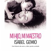 Mi hijo, mi maestro. Una historia de amor y dolor jamás contada (MP3-Download) Mi hijo, mi maestro. Una historia de amor y dolor jamás contada (MP3-Download)