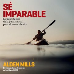 Sé imparable. La importancia de la persistencia para alcanzar el éxito (MP3-Download) - Mills, Alden
