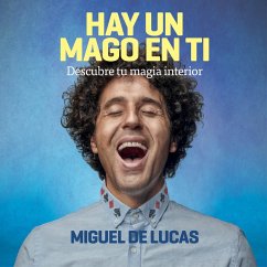 Hay un mago en ti: Descubre tu magia interior (MP3-Download) - de Lucas, Miguel