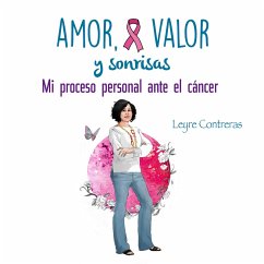 Amor, Valor y Sonrisas. Mi proceso personal ante el cáncer (MP3-Download) - Contreras, Leyre