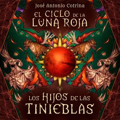 El ciclo de la luna roja 2: Los Hijos de las Tinieblas (MP3-Download) - Cotrina, José Antonio