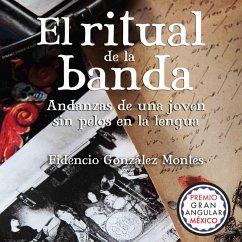 El ritual de la banda: Andanzas de una joven sin pelos en la lengua (MP3-Download) - Montes, Fidencio González