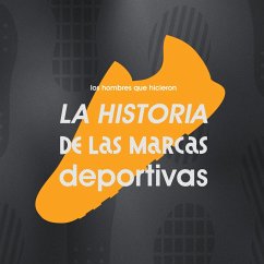 Los hombres que hicieron la historia de las marcas deportivas (MP3-Download) Cover Los hombres que hicieron la historia de las marcas deportivas (MP3-Download)
