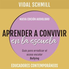 Aprender a convivir en la escuela. Guía para erradicar el acoso escolar (bullying) (MP3-Download) - Schmill, Vidal