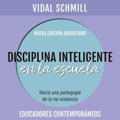 Disciplina inteligente en la escuela. Hacia una pedagogía de la no-violencia (MP3-Download) - Schmill, Vidal