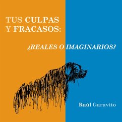 Tus culpas y fracasos: ¿reales o imaginarios? (MP3-Download) - Garavito, Raúl