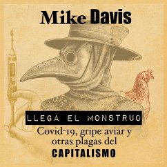 Llega el monstruo. Covid-19, gripe aviar y las plagas de capitalismo (MP3-Download) - Davis, Mike