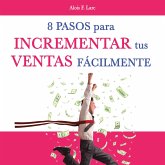 Ocho pasos para incrementar tus ventas fácilmente (MP3-Download) Ocho pasos para incrementar tus ventas fácilmente (MP3-Download)