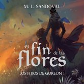 El fin de las flores (Los hijos de Goreon I) (MP3-Download) El fin de las flores (Los hijos de Goreon I) (MP3-Download)