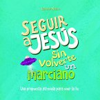 Seguir a Jesús sin volverte un marciano (MP3-Download)