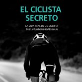 El ciclista secreto. La vida real de un ciclista en el pelotón profesional (MP3-Download)