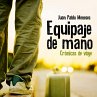 Equipaje de mano: Crónicas de viaje... - Bild 1