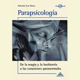 Parapsicología, de la magia y la hechicería a las curaciones paranormales (MP3-Download)