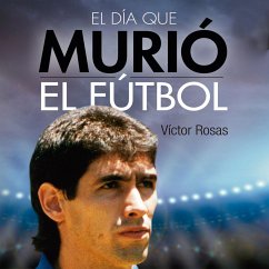 El día que murió el fútbol (MP3-Download) - Rosas, Victor