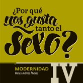 ¿Por qué nos gusta tanto el sexo? Modernidad IV (MP3-Download) ¿Por qué nos gusta tanto el sexo? Modernidad IV (MP3-Download)