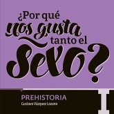 ¿Por qué nos gusta tanto el sexo? Prehistoria I (MP3-Download) ¿Por qué nos gusta tanto el sexo? Prehistoria I (MP3-Download)