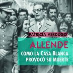 ALLENDE. CÓMO LA CASA BLANCA PROVOCÓ SU MUERTE (MP3-Download)