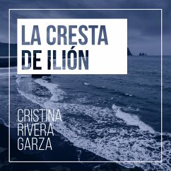 La cresta de Ilión (MP3-Download) - Garza, Cristina Rivera