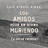 Los amigos míos se viven muriendo (y... - Bild 1