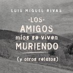 Los amigos míos se viven muriendo (y otros relatos) (MP3-Download)