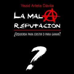 La mala reputación. ¿Izquierda para existir o para ganar? (MP3-Download) - Dávila, Yezid Arteta