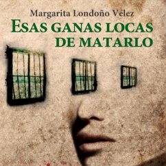 Esas ganas locas de matarlo (MP3-Download) - Vélez, Margarita Londoño