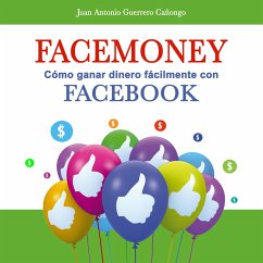 Facemoney. Cómo ganar dinero fácilmente con Facebook (MP3-Download) - Cañongo, Juan Antonio Guerrero