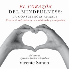 El corazón del Mindfulness: la consciencia amable (MP3-Download) - Simón, Vicente