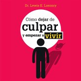 Cómo dejar de culpar y empezar a vivir (MP3-Download)