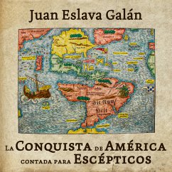 La conquista de América contada para escépticos (MP3-Download) - Galán, Juan Eslava