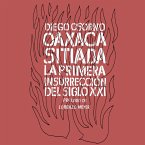 Oaxaca sitiada. La primera insurrección del siglo XXI (MP3-Download)