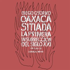 Oaxaca sitiada. La primera insurrección del siglo XXI (MP3-Download) - Osorno, Diego Enrique