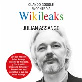 Cuando Google encontró a Wikileaks (MP3-Download) Cuando Google encontró a Wikileaks (MP3-Download)