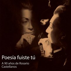 Poesía fuiste tú. A 90 años de Rosario Castellanos (MP3-Download) - Loaeza, Guadalupe