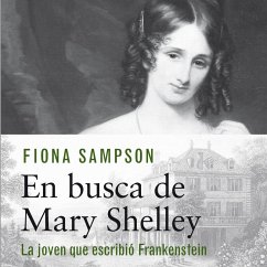 En busca de Mary Shelley. La chica que escribió Frankenstein (MP3-Download) - Sampson, Fiona