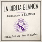 La biblia blanca. Historia sagrada del Real Madrid (MP3-Download)