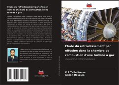 Étude du refroidissement par effusion dans la chambre de combustion d'une turbine à gaz - Kumar, K R Yellu; Qayoum, Adnan