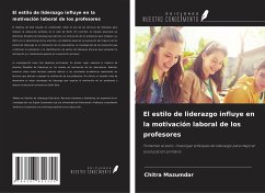 El estilo de liderazgo influye en la motivación laboral de los profesores - Mazumdar, Chitra