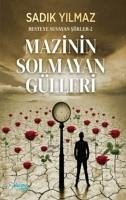 Mazinin Solmayan Gülleri - Besteye Susayan Siirler 2 - Yilmaz, Sadik