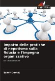 Impatto delle pratiche di nepotismo sulla fiducia e l'impegno organizzativo