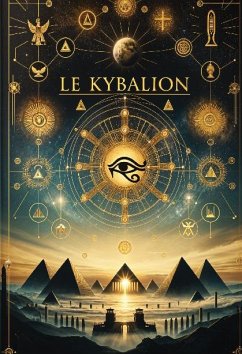 Le Kybalion, Étude sur la philosophie hermétique de l'ancienne Égypte et de l'ancienne Grèce - Trois Initiés