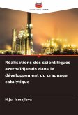 Réalisations des scientifiques azerbaïdjanais dans le développement du craquage catalytique Réalisations des scientifiques azerbaïdjanais dans le développement du craquage catalytique