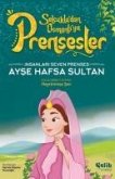 Insanlari Seven Prenses - Ayse Hafsa Sultan