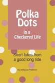 Polka Dots in a Checkered Life