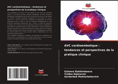 AVC cardioembolique : tendances et perspectives de la pratique clinique - Rakhimbaeva, Gulnora;Alpisovna, Yulduz;Muhtarbekovich, Sardorbek