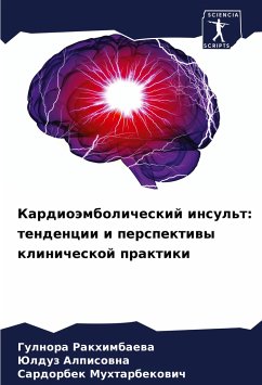 Kardioämbolicheskij insul't: tendencii i perspektiwy klinicheskoj praktiki - Rakhimbaewa, Gulnora;Alpisowna, Julduz;Muhtarbekowich, Sardorbek